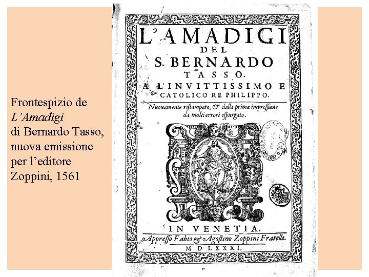 Frontespizio de L’Amadigi di Bernardo Tasso, nuova emissione per l’editore Zoppini, 1561 