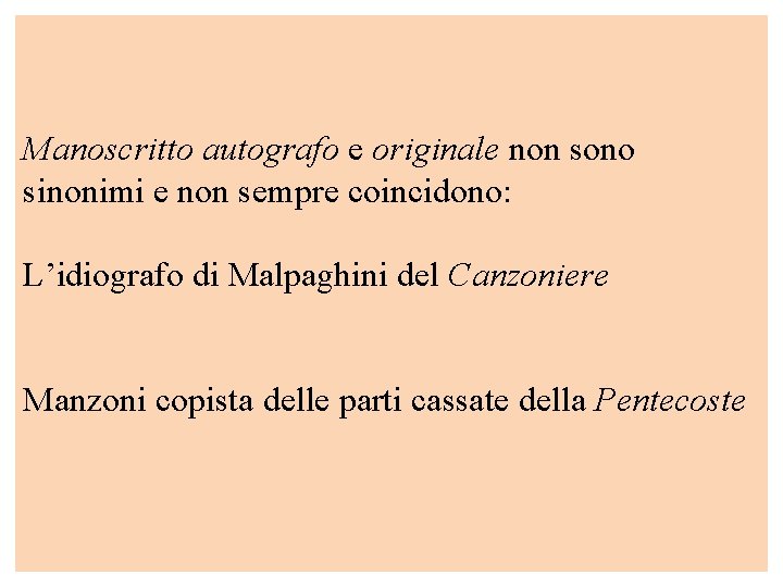 Manoscritto autografo e originale non sono sinonimi e non sempre coincidono: L’idiografo di Malpaghini