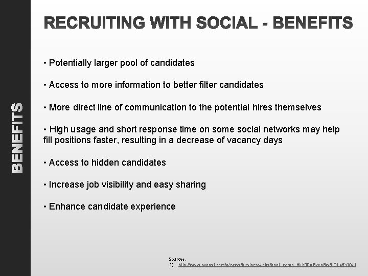 RECRUITING WITH SOCIAL - BENEFITS • Potentially larger pool of candidates BENEFITS • Access