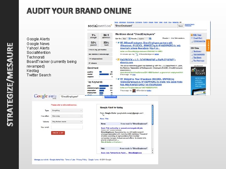 STRATEGIZE/MESAURE AUDIT YOUR BRAND ONLINE Google Alerts Google News Yahoo! Alerts Social. Mention Technorati