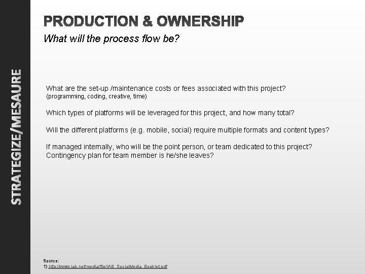 PRODUCTION & OWNERSHIP STRATEGIZE/MESAURE What will the process flow be? What are the set-up