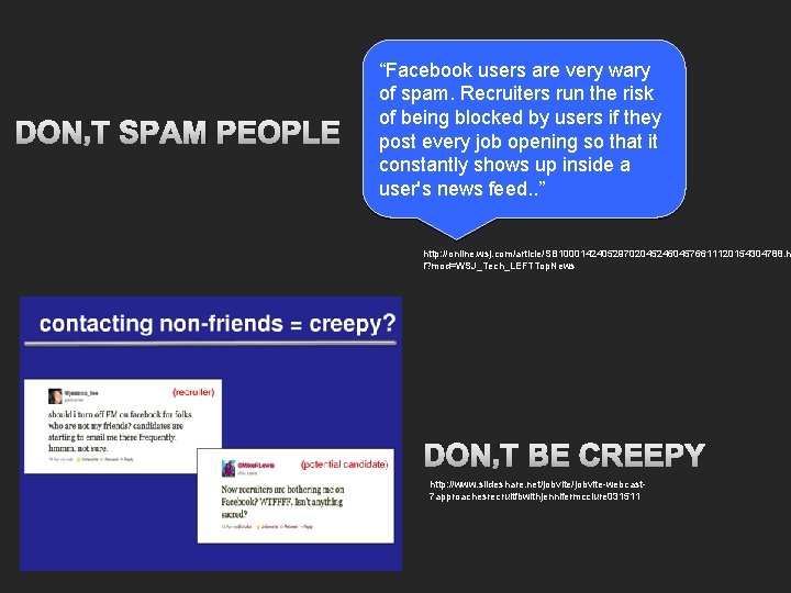 DON’T SPAM PEOPLE “Facebook users are very wary of spam. Recruiters run the risk