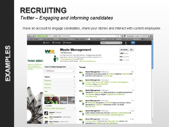 RECRUITING Twitter – Engaging and informing candidates EXAMPLES Have an account to engage candidates,