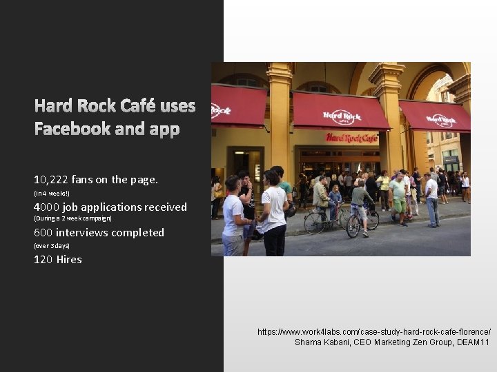 Hard Rock Café uses Facebook and app 10, 222 fans on the page. (In