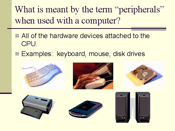 What is meant by the term “peripherals” when used with a computer? n All What is meant by the term “peripherals” when used with a computer? n All