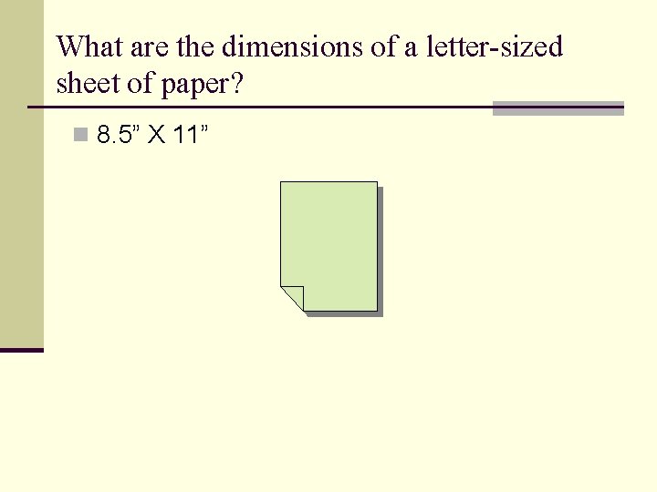 What are the dimensions of a letter-sized sheet of paper? n 8. 5” X What are the dimensions of a letter-sized sheet of paper? n 8. 5” X