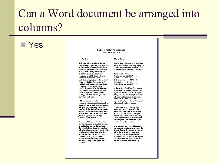 Can a Word document be arranged into columns? n Yes Can a Word document be arranged into columns? n Yes