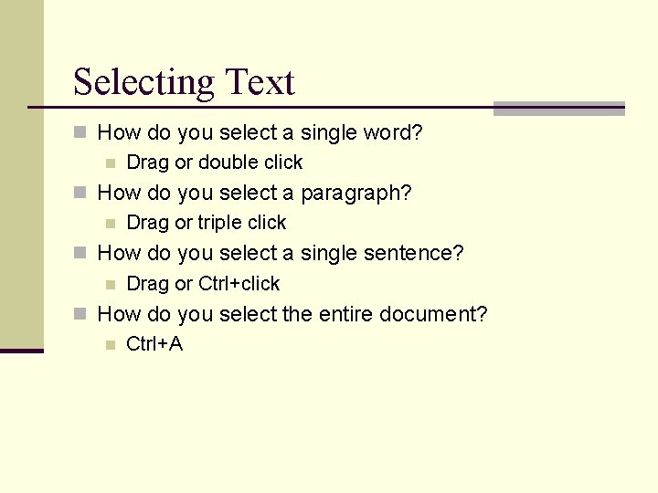 Selecting Text n How do you select a single word? n Drag or double Selecting Text n How do you select a single word? n Drag or double