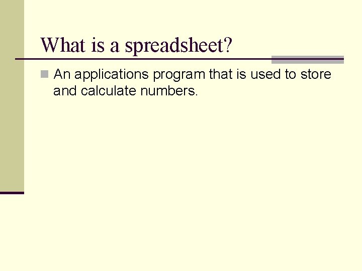 What is a spreadsheet? n An applications program that is used to store and What is a spreadsheet? n An applications program that is used to store and