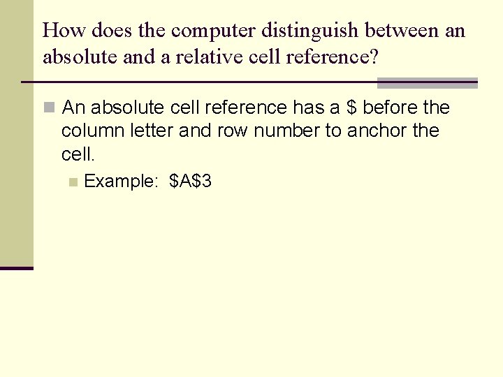 How does the computer distinguish between an absolute and a relative cell reference? n How does the computer distinguish between an absolute and a relative cell reference? n