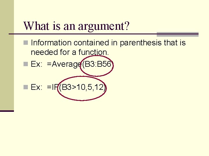 What is an argument? n Information contained in parenthesis that is needed for a What is an argument? n Information contained in parenthesis that is needed for a