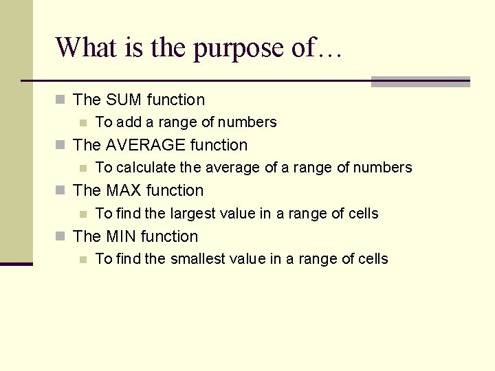 What is the purpose of… n The SUM function n To add a range What is the purpose of… n The SUM function n To add a range