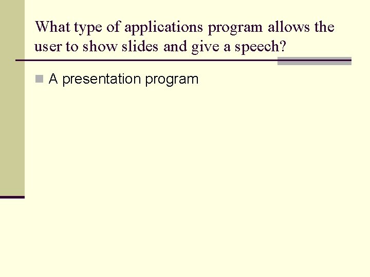 What type of applications program allows the user to show slides and give a What type of applications program allows the user to show slides and give a