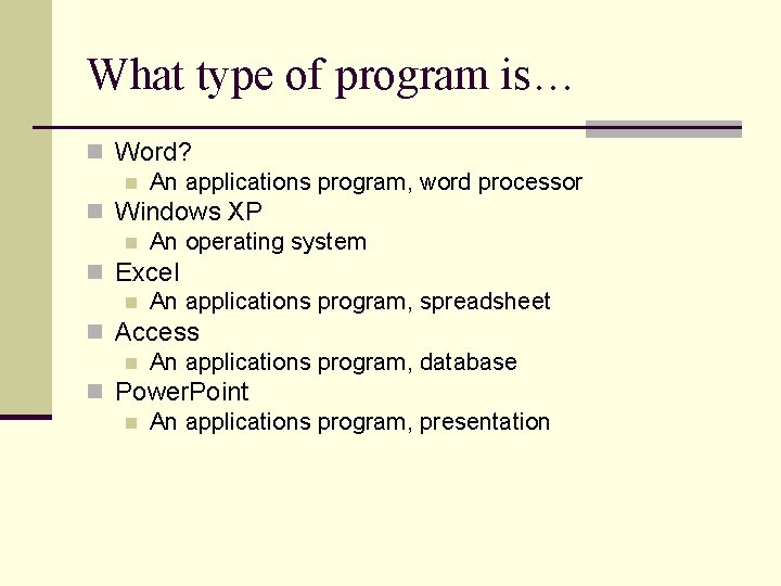 What type of program is… n Word? n An applications program, word processor n What type of program is… n Word? n An applications program, word processor n