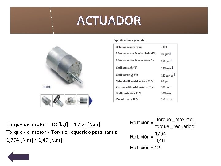 ACTUADOR Torque del motor = 18 [kgf] = 1, 764 [N. m] Torque del