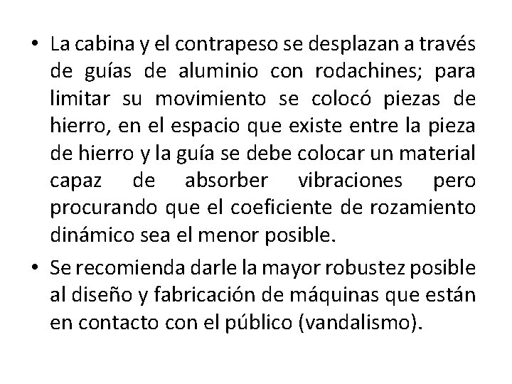  • La cabina y el contrapeso se desplazan a través de guías de