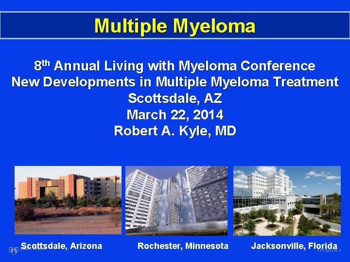 Multiple Myeloma 8 th Annual Living with Myeloma Conference New Developments in Multiple Myeloma