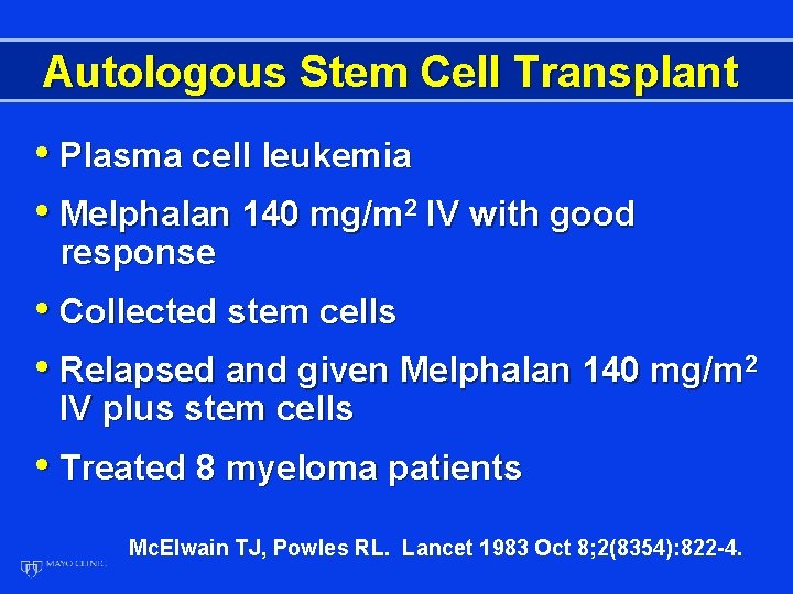 Autologous Stem Cell Transplant • Plasma cell leukemia • Melphalan 140 mg/m 2 IV