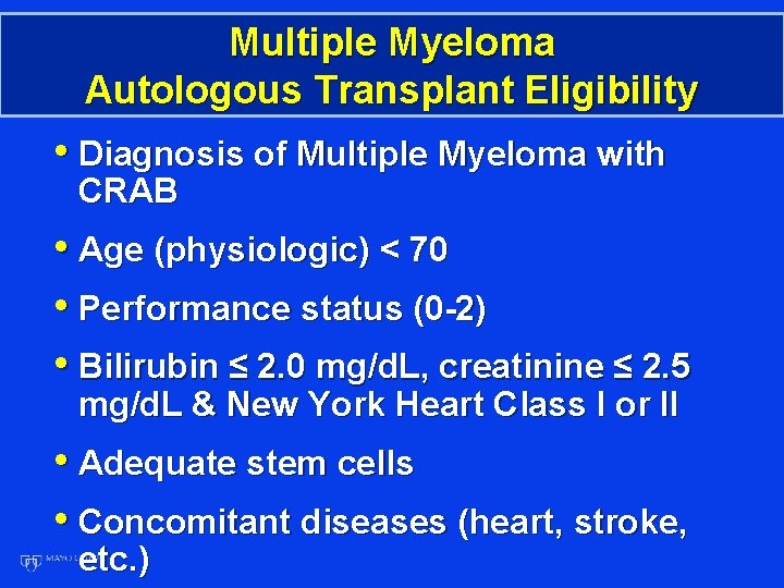 Multiple Myeloma Autologous Transplant Eligibility • Diagnosis of Multiple Myeloma with CRAB • Age