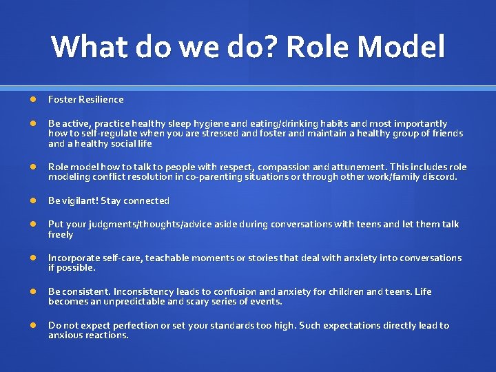 What do we do? Role Model Foster Resilience Be active, practice healthy sleep hygiene