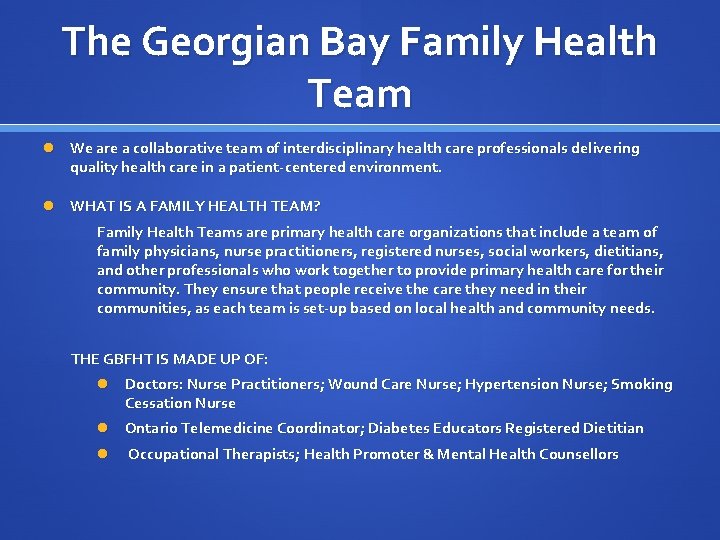The Georgian Bay Family Health Team We are a collaborative team of interdisciplinary health