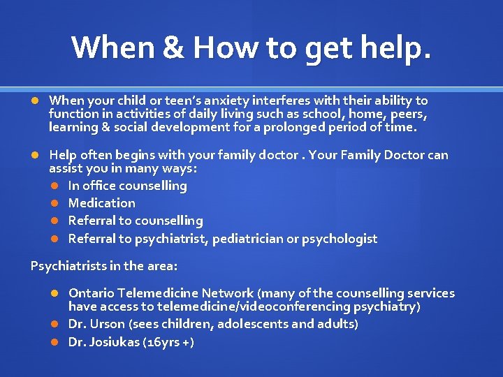 When & How to get help. When your child or teen’s anxiety interferes with