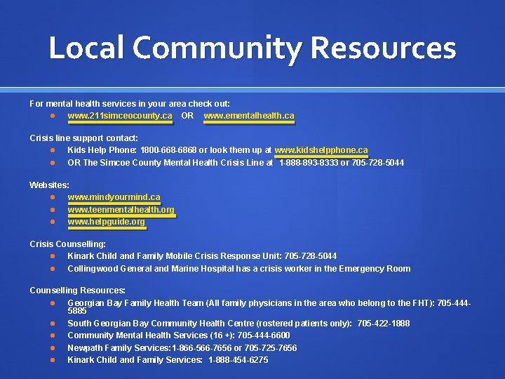 Local Community Resources For mental health services in your area check out: www. 211