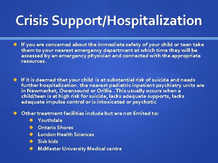 Crisis Support/Hospitalization If you are concerned about the immediate safety of your child or