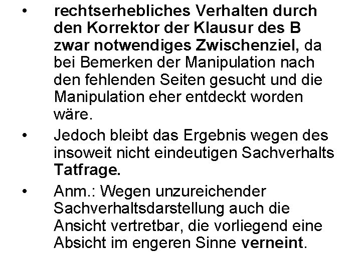  • • • rechtserhebliches Verhalten durch den Korrektor der Klausur des B zwar