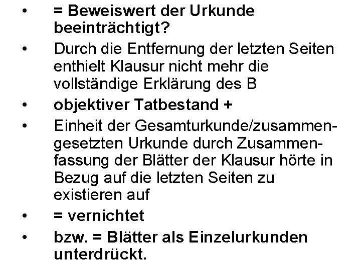  • • • = Beweiswert der Urkunde beeinträchtigt? Durch die Entfernung der letzten