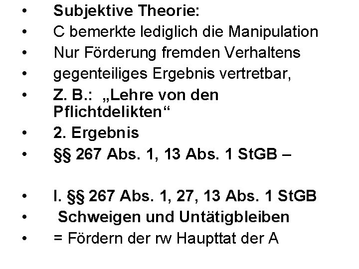  • • Subjektive Theorie: C bemerkte lediglich die Manipulation Nur Förderung fremden Verhaltens