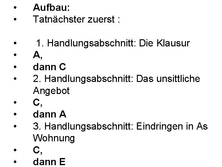  • • Aufbau: Tatnächster zuerst : • • 1. Handlungsabschnitt: Die Klausur A,