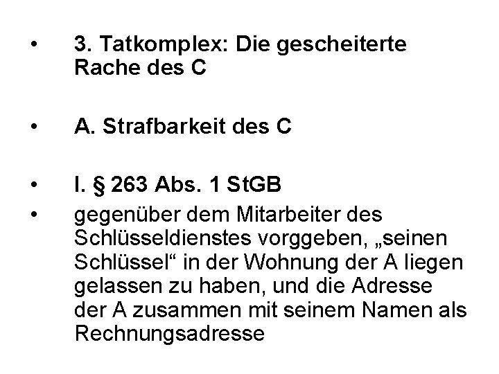  • 3. Tatkomplex: Die gescheiterte Rache des C • A. Strafbarkeit des C