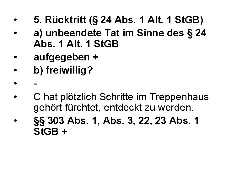  • • 5. Rücktritt (§ 24 Abs. 1 Alt. 1 St. GB) a)