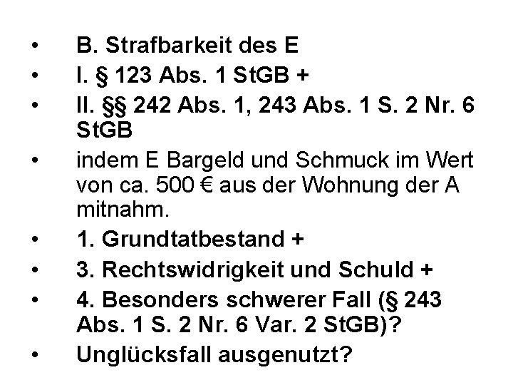  • • B. Strafbarkeit des E I. § 123 Abs. 1 St. GB