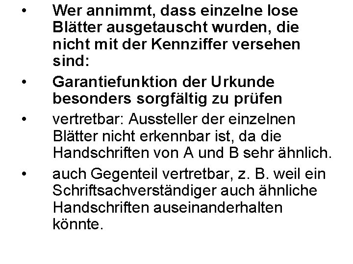  • • Wer annimmt, dass einzelne lose Blätter ausgetauscht wurden, die nicht mit