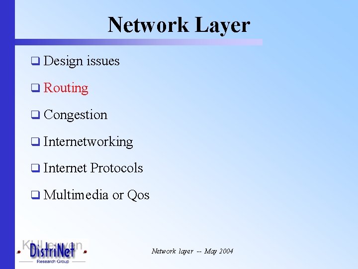Network Layer q Design issues q Routing q Congestion q Internetworking q Internet Protocols