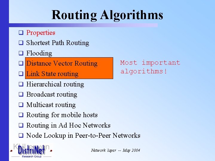 Routing Algorithms q Properties q Shortest Path Routing q Flooding q Distance Vector Routing