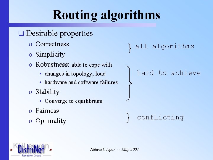 Routing algorithms q Desirable properties o Correctness o Simplicity o Robustness: able to cope