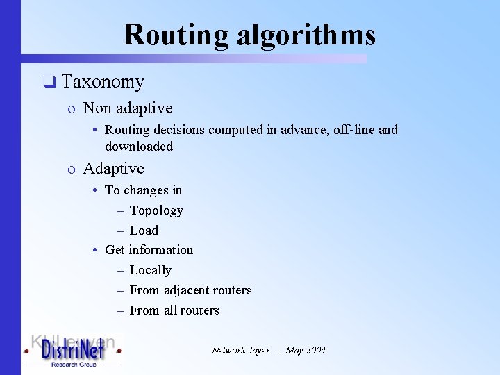 Routing algorithms q Taxonomy o Non adaptive • Routing decisions computed in advance, off-line
