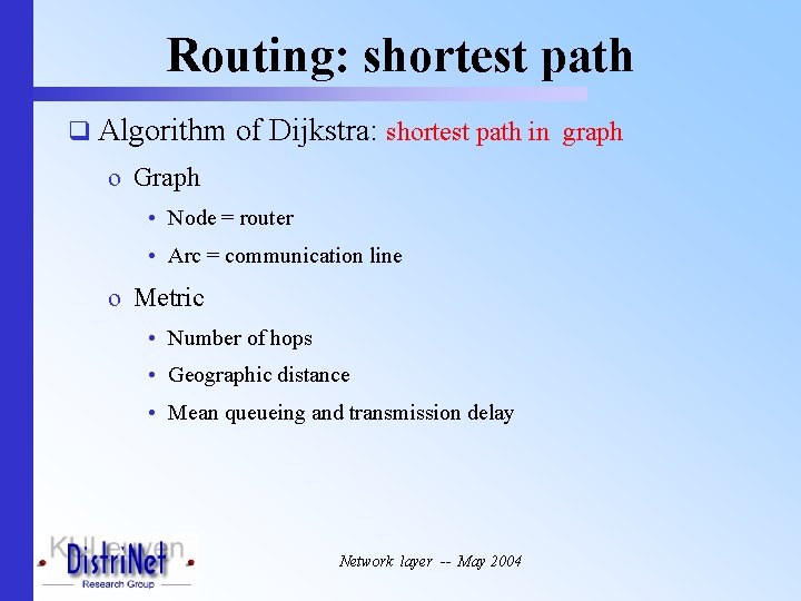 Routing: shortest path q Algorithm of Dijkstra: shortest path in graph o Graph •