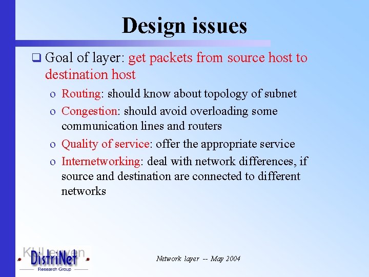Design issues q Goal of layer: get packets from source host to destination host