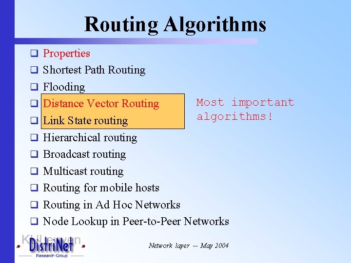 Routing Algorithms q Properties q Shortest Path Routing q Flooding q Distance Vector Routing