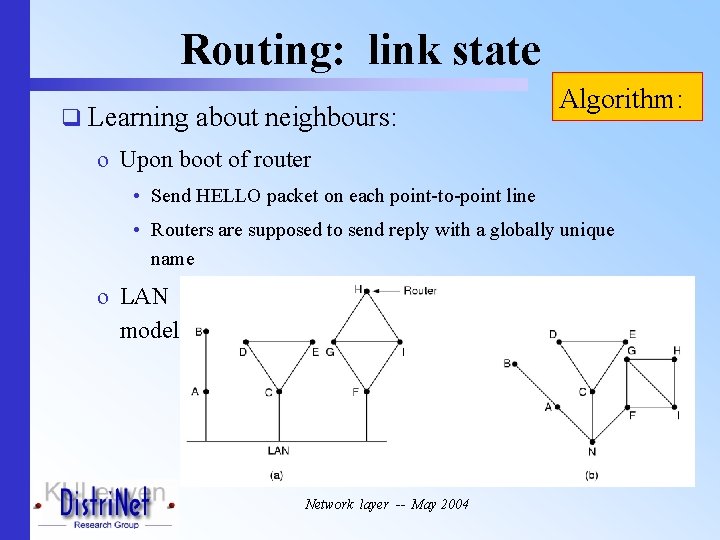 Routing: link state q Learning about neighbours: Algorithm: o Upon boot of router •