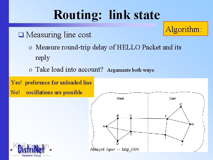 Routing: link state Algorithm: q Measuring line cost o Measure round-trip delay of HELLO