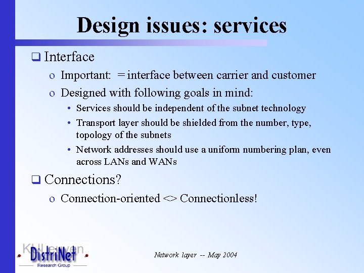 Design issues: services q Interface o Important: = interface between carrier and customer o