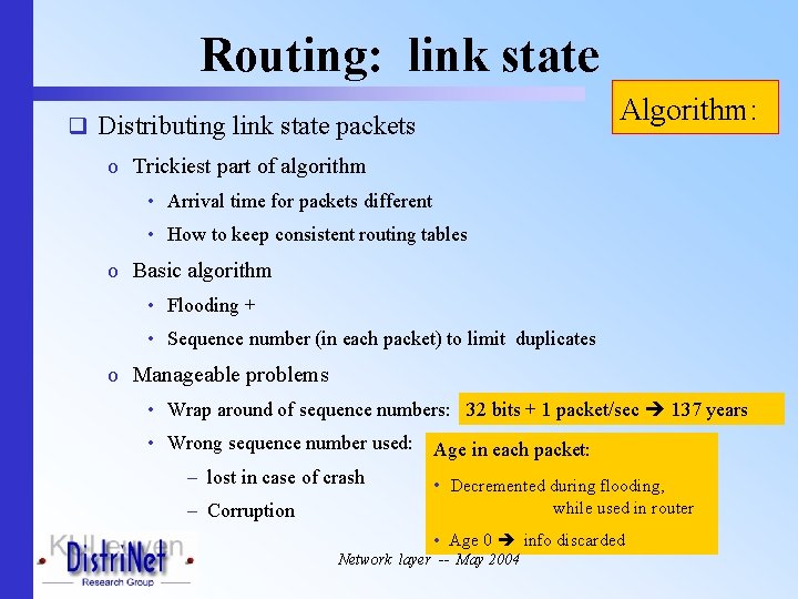 Routing: link state Algorithm: q Distributing link state packets o Trickiest part of algorithm