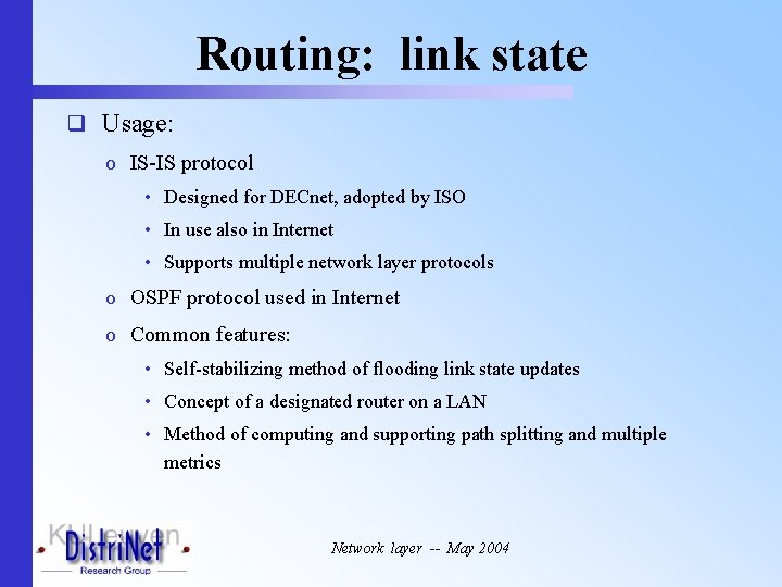 Routing: link state q Usage: o IS-IS protocol • Designed for DECnet, adopted by