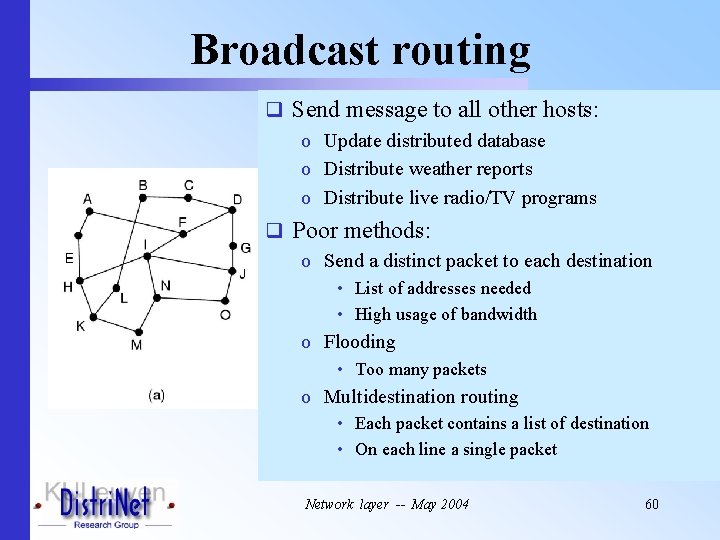 Broadcast routing q Send message to all other hosts: o Update distributed database o