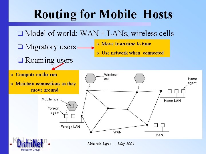 Routing for Mobile Hosts q Model of world: WAN + LANs, wireless cells q